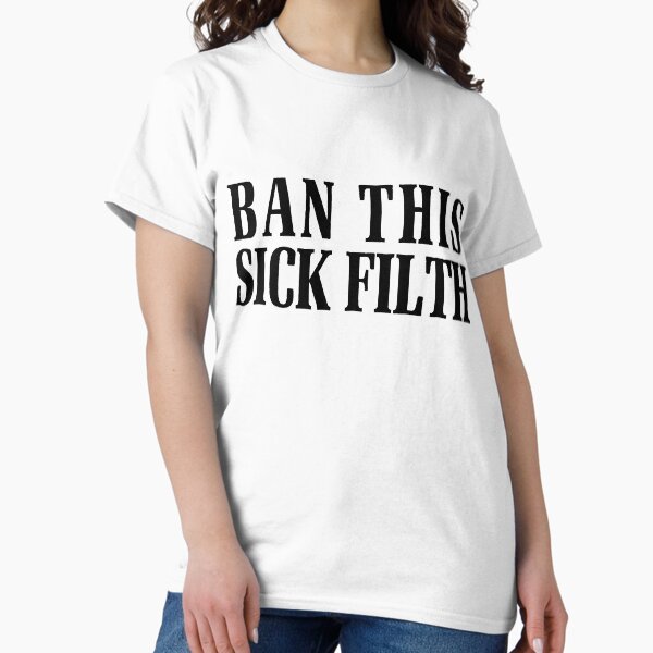 Item preview, BAN THIS SICK FILTH designed and sold by jem walker.