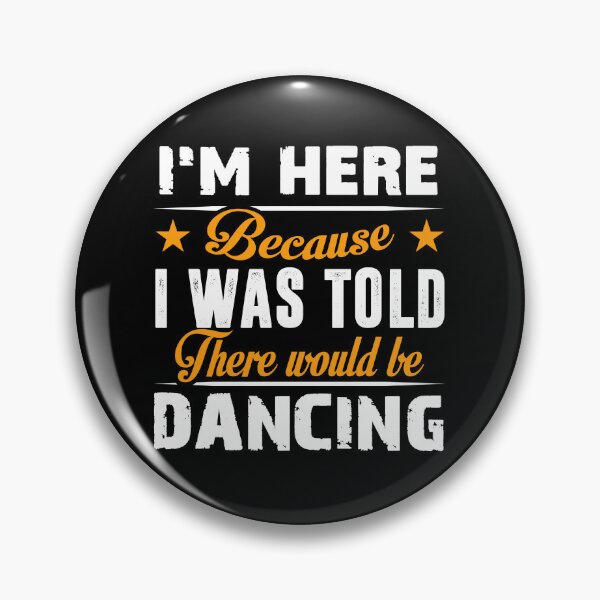 Item preview, I was told there would be dancing designed and sold by godleo.