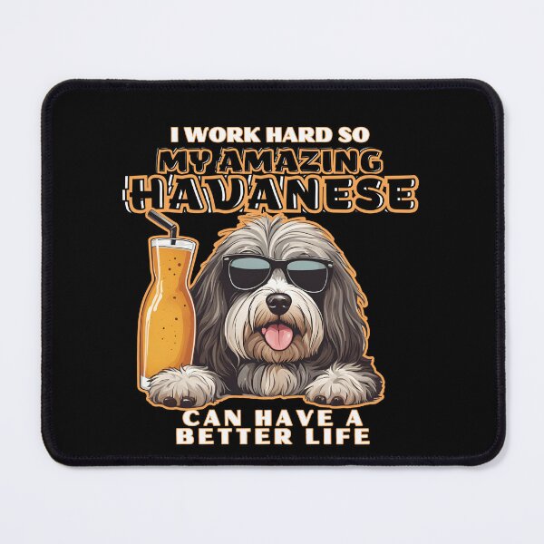 Item preview, havanese Lovers "I work hard so my amazing havanese dog dog can have a better life" designed and sold by GoodyPaws.