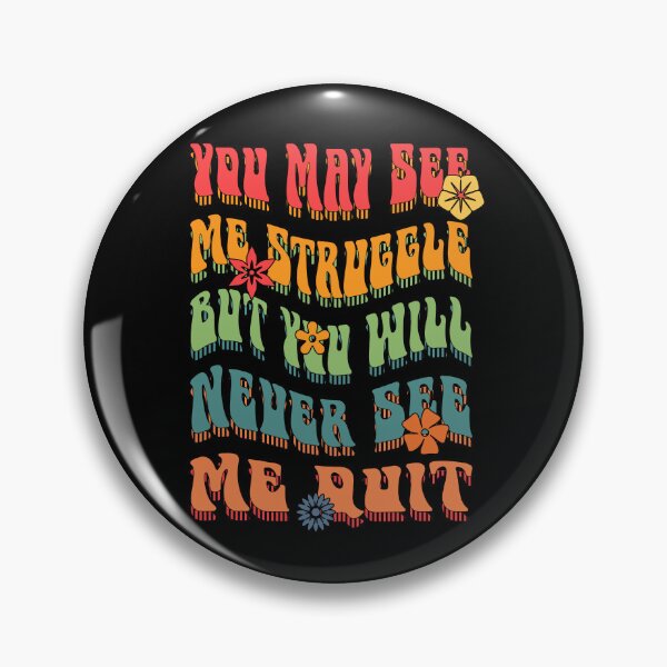 Item preview, You May See Me Struggle But You Will Never See Me Quit designed and sold by KaiLabsArt.