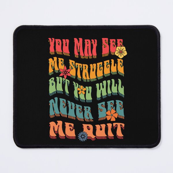 Item preview, You May See Me Struggle But You Will Never See Me Quit designed and sold by KaiLabsArt.