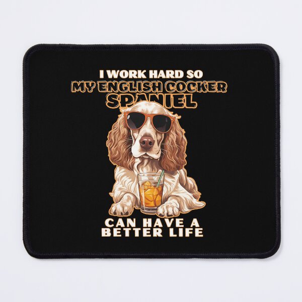 Item preview, cocker spaniel Lovers "I work hard so my amazing cocker spaniel dog  dog can have a better life" designed and sold by GoodyPaws.