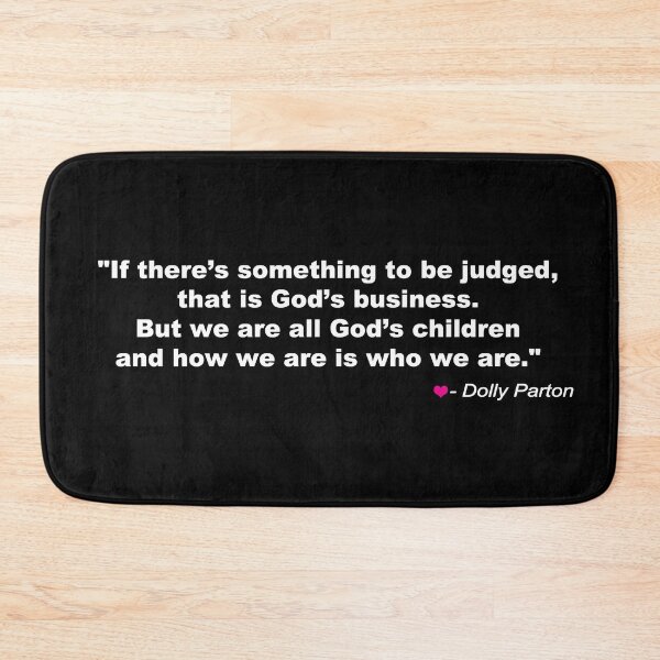 Item preview, Dolly Parton inspirational quote - judge not - how we are is who we are - FREEDOM - CHOICE - Equality for ALL - I love Dolly designed and sold by originalsusie.