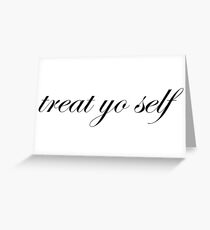 Treat Yo Self Greeting Card