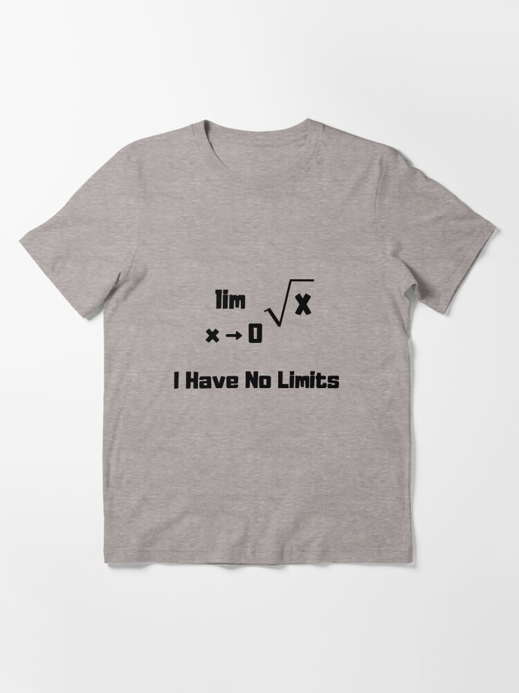Redbubble kayjoclothing Black Math T Shirt I Have No Limits