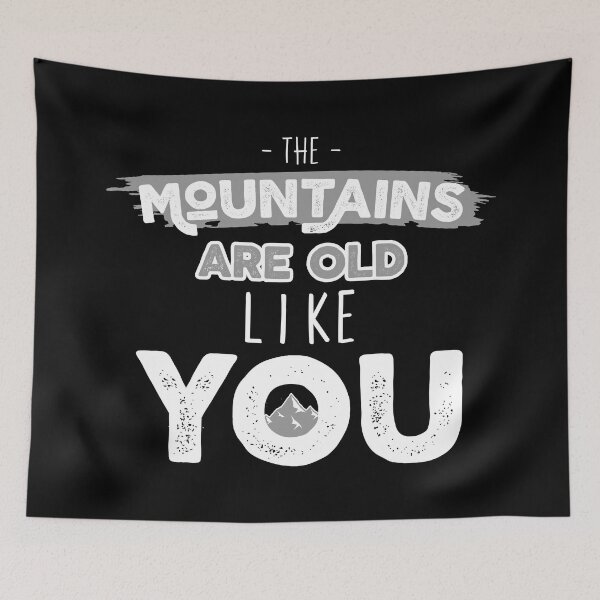 Item preview, "Vintage Humor: The Mountains Are Old Like You - Funny Birthday Quote for Outdoor Enthusiasts and Age Jokes Lovers" designed and sold by artworkathome.