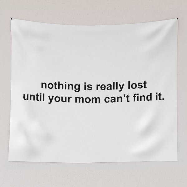 Item preview, nothing is really lost until your mom can’t find it designed and sold by KingaDesigns.