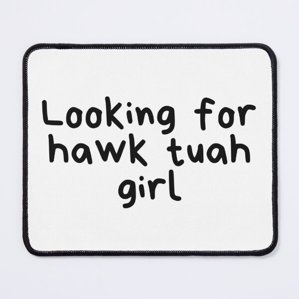 Item preview, Looking for hawk tuah girl designed and sold by otyliadesign.