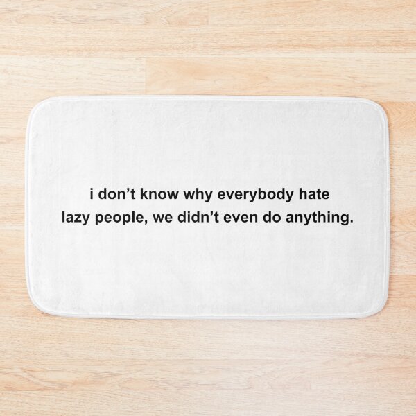 Item preview, why everybody hate lazy people designed and sold by KingaDesigns.
