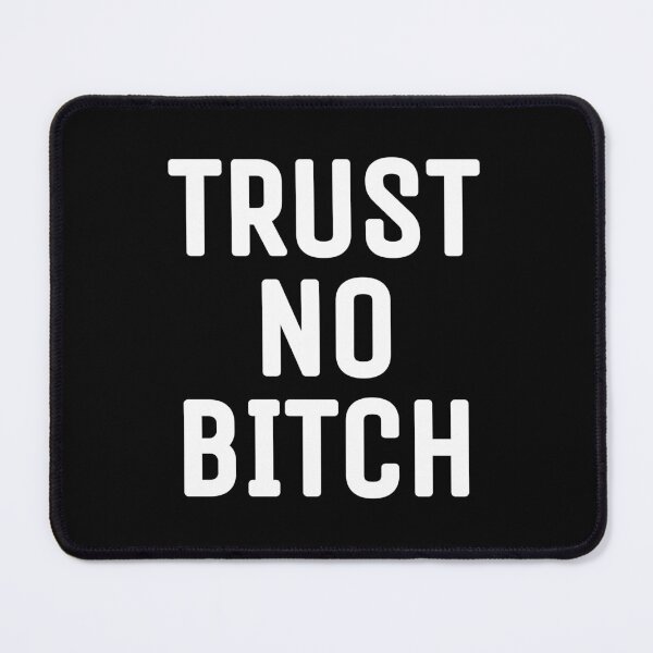 Item preview, Trust no bitch designed and sold by THELOSTHOUSE.