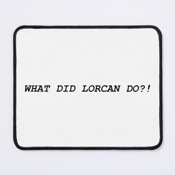 Item preview, What did Lorcan do designed and sold by everythingerin6.