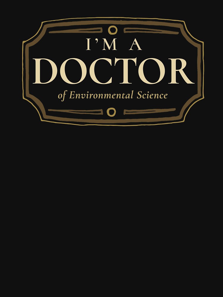 "Environmental Science Doctorate Degree PhD Graduation Gift" Tshirt