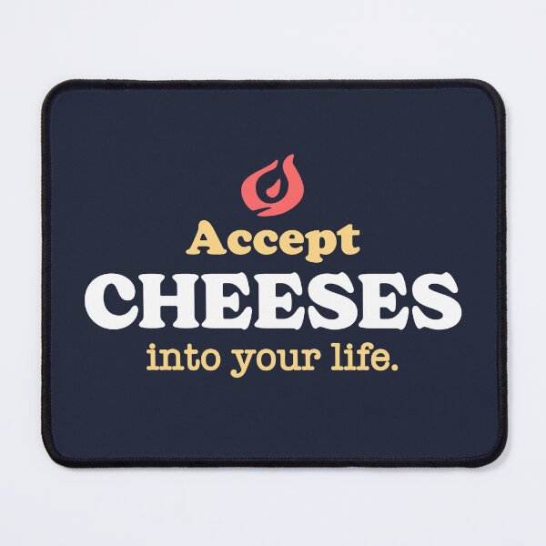 Item preview, Accept Cheeses Into Your Life designed and sold by visualcraftsman.