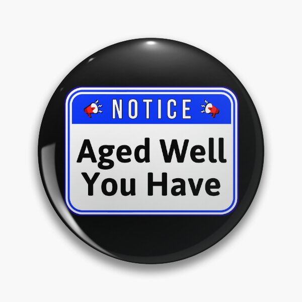Item preview, NOTICE:  Aged Well You Have - funny warning signs designed and sold by DesignsFromTW-S.