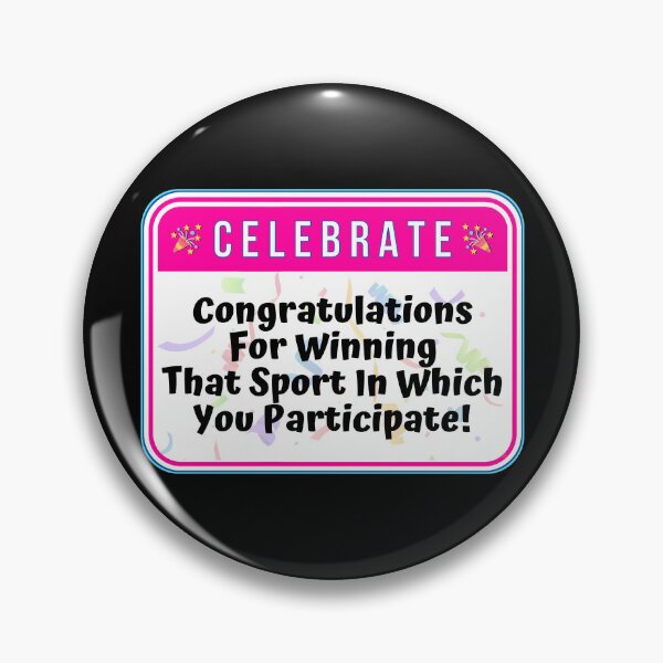 Item preview, CELEBRATE:  Congratulations For Winning That Sport In Which You Participate - funny celebration signs designed and sold by DesignsFromTW-S.