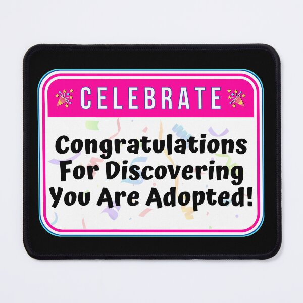 Item preview, CELEBRATION:  Congratulations For Discovering You Are Adopted! - funny celebration signs designed and sold by DesignsFromTW-S.