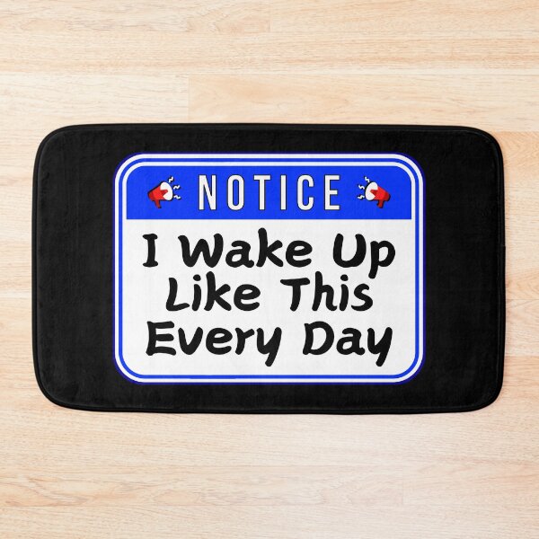 Item preview, NOTICE:  I Wake Up Like This Every Day - funny warning signs designed and sold by DesignsFromTW-S.