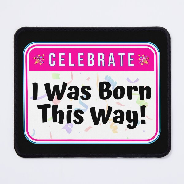 Item preview, CELEBRATE:  I Was Born This Way! - funny celebration signs designed and sold by DesignsFromTW-S.