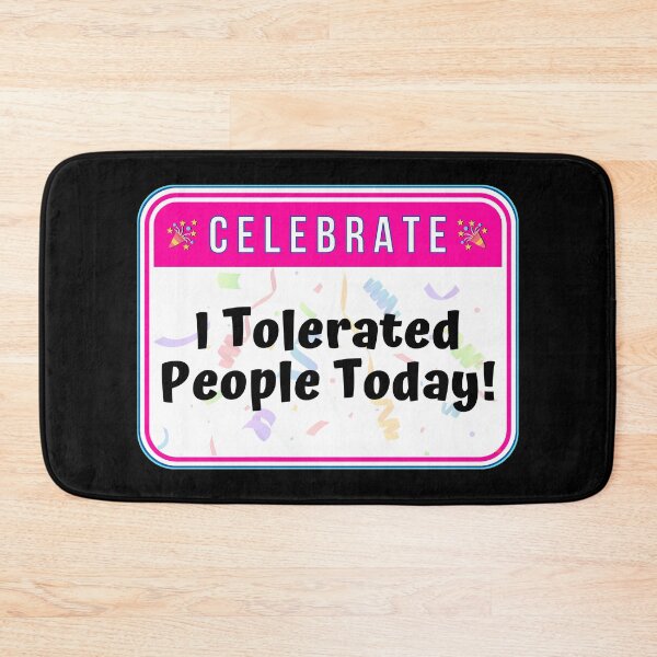 Item preview, CELEBRATE:  I Tolerated People Today!- funny celebration signs designed and sold by DesignsFromTW-S.