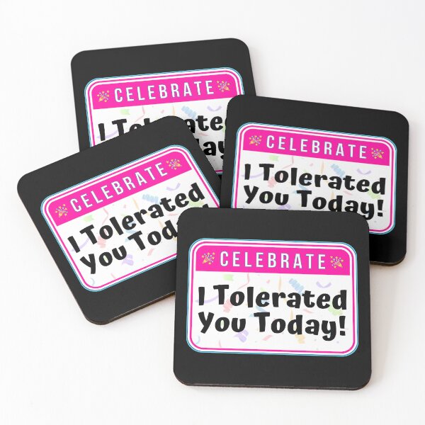 Item preview, CELEBRATE:  I Tolerated You Today!- funny celebration signs designed and sold by DesignsFromTW-S.