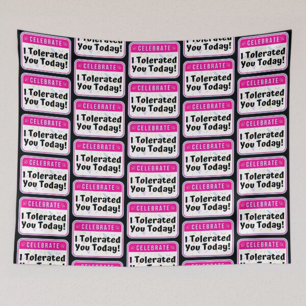 Item preview, CELEBRATE:  I Tolerated You Today!- funny celebration signs designed and sold by DesignsFromTW-S.