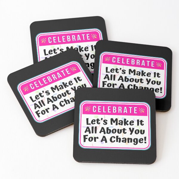 Item preview, CELEBRATE:  Let's Make It All About You For A Change! - funny celebration signs designed and sold by DesignsFromTW-S.