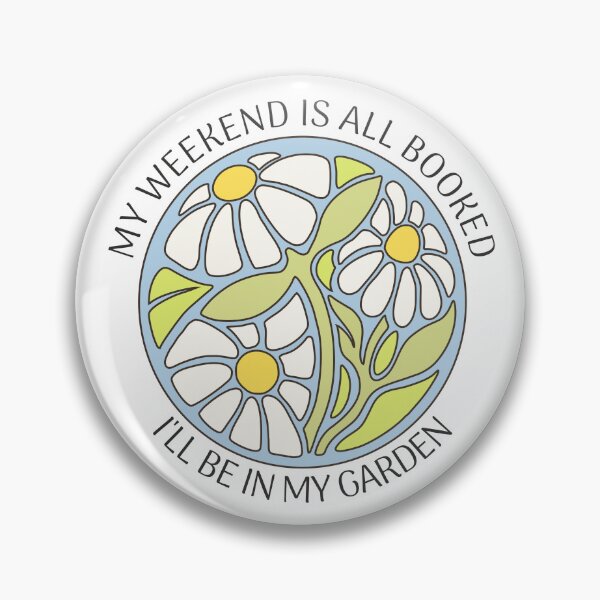 Item preview, My weekend is all booked, I’ll be in my garden  designed and sold by interico88.