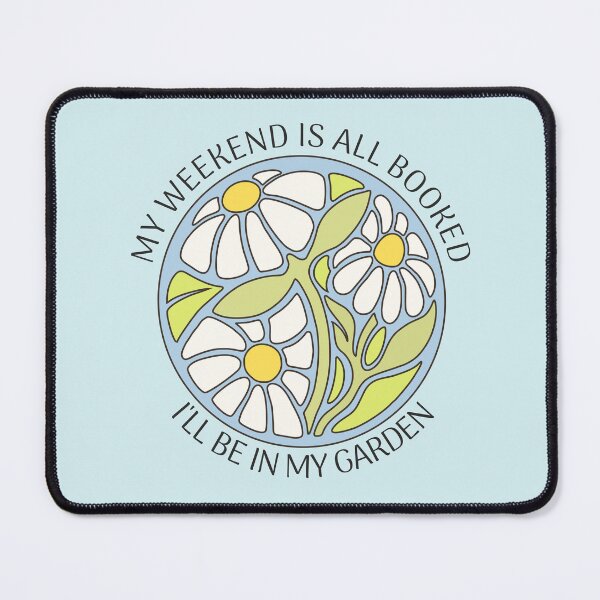 Item preview, My weekend is all booked, I’ll be in my garden designed and sold by interico88.