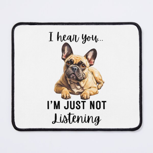 Item preview, Stubborn French Bulldog Not Listening designed and sold by Fredster1966.
