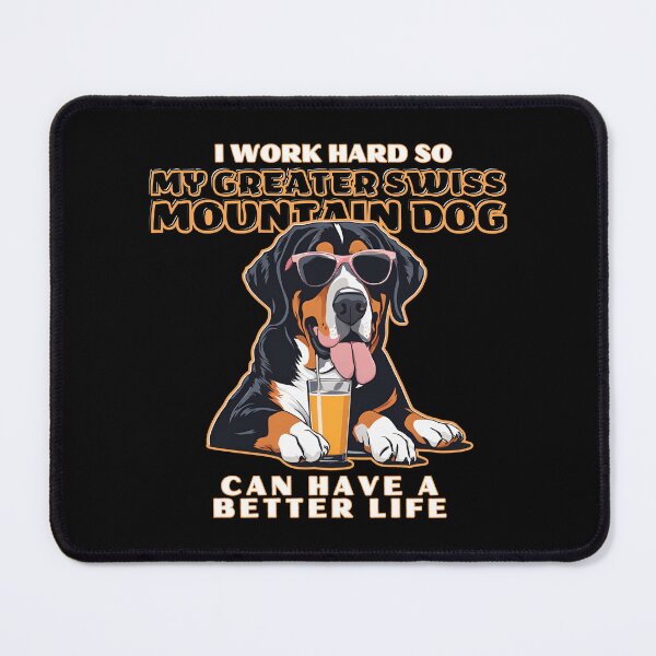 Item preview, greater swiss mountain dog Lovers "I work hard so my amazing greater swiss mountain dog dog  dog can have a better life" designed and sold by GoodyPaws.