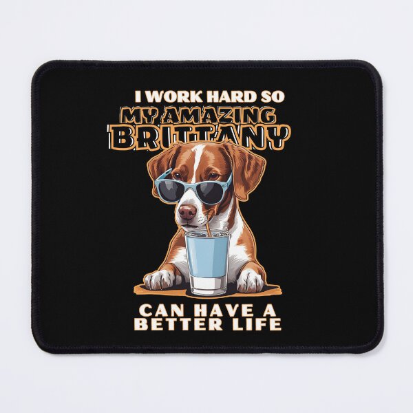 Item preview, brittany dog Lovers "I work hard so my amazing brittany dog can have a better life" designed and sold by GoodyPaws.