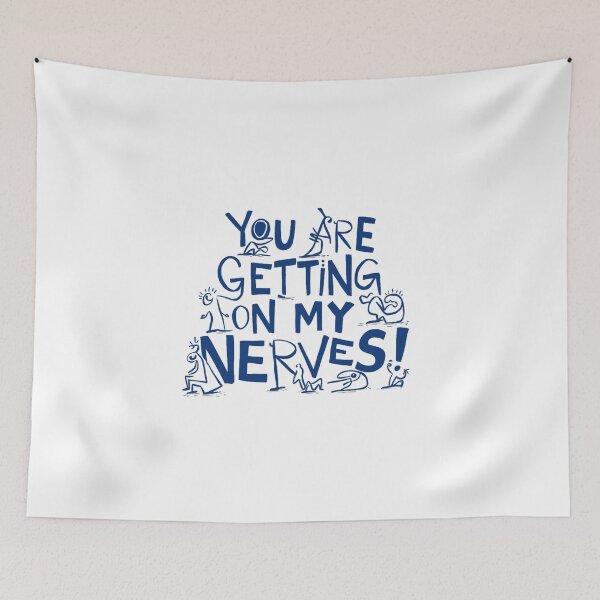 Item preview, You are getting on my Nerves designed and sold by Gentle40Winks.