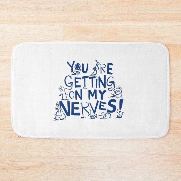 Item preview, You are getting on my Nerves designed and sold by Gentle40Winks.