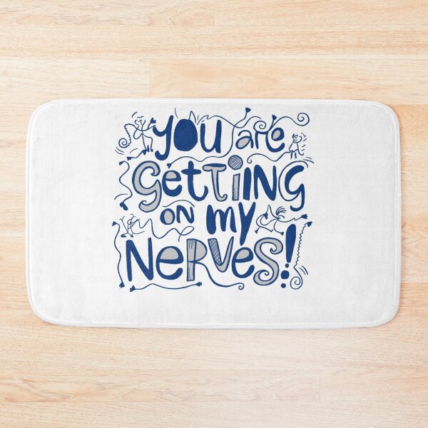 Item preview, You are getting on my Nerves designed and sold by Gentle40Winks.