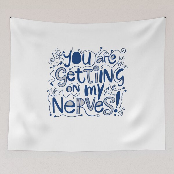 Item preview, You are getting on my Nerves designed and sold by Gentle40Winks.