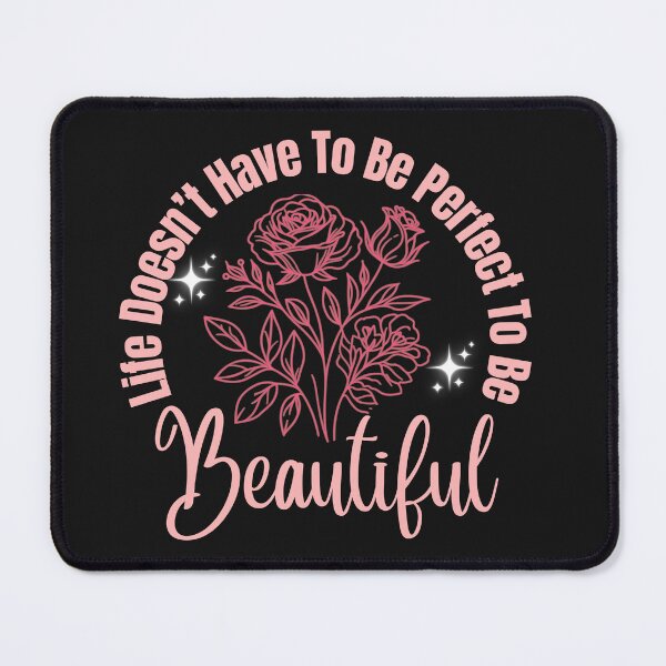 Item preview, Life Doesn't Have To Be Perfect To Be Beautiful designed and sold by AlienOccupation.