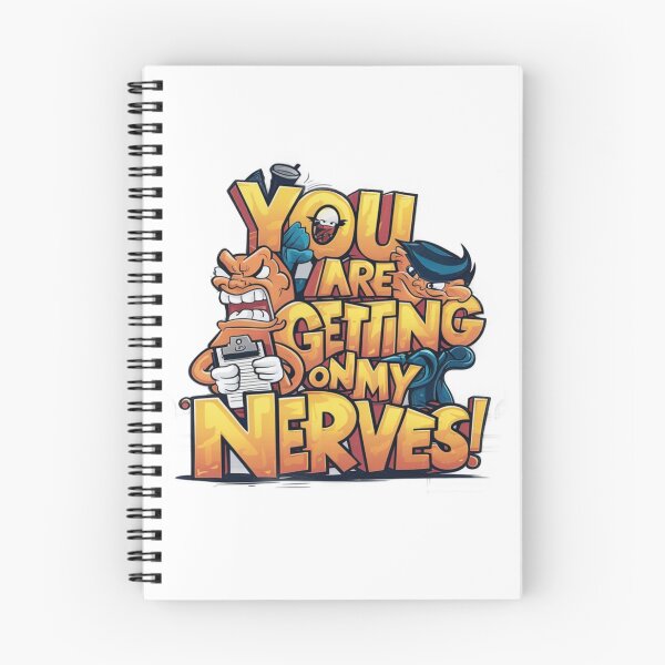Item preview, You are getting on my Nerves designed and sold by Gentle40Winks.