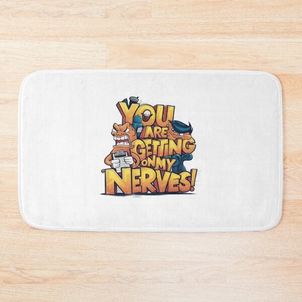 Item preview, You are getting on my Nerves designed and sold by Gentle40Winks.