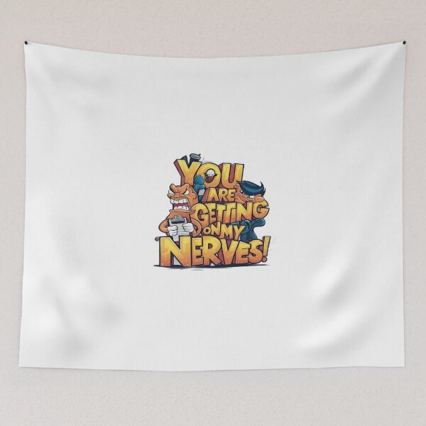Item preview, You are getting on my Nerves designed and sold by Gentle40Winks.