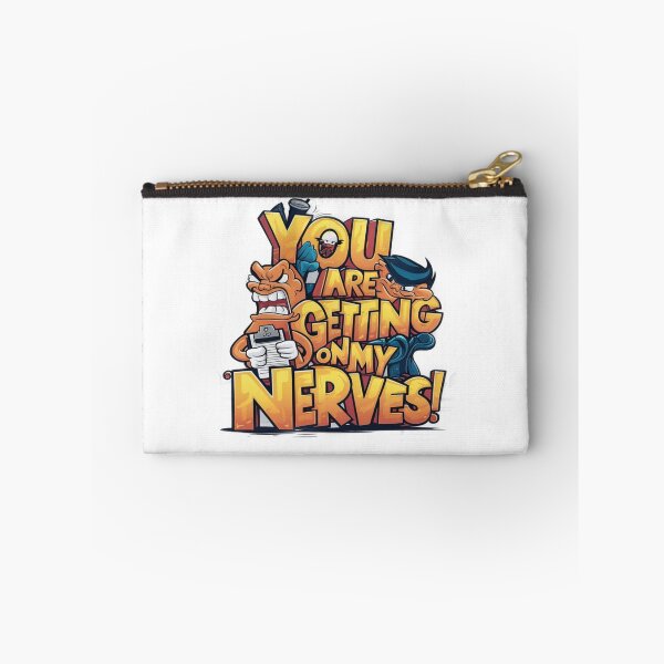 Item preview, You are getting on my Nerves designed and sold by Gentle40Winks.