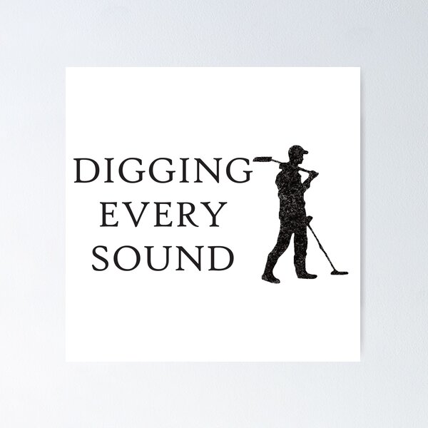 Item preview, Digging Every Sound Treasure Hunter With Metal Detector Design designed and sold by TheRainFamily.