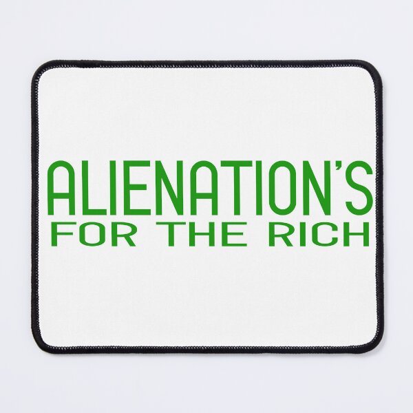 Item preview, Alienation's For The Rich designed and sold by joshpincus.