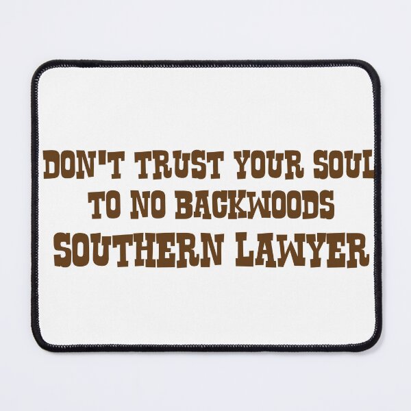 Item preview, Don't Trust Your Soul To No Backwoods Southern Lawyer designed and sold by joshpincus.