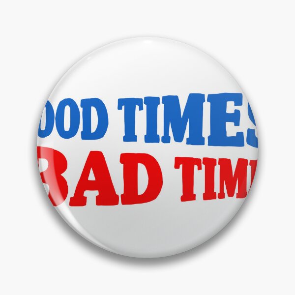Item preview, Good Times Bad Times designed and sold by joshpincus.