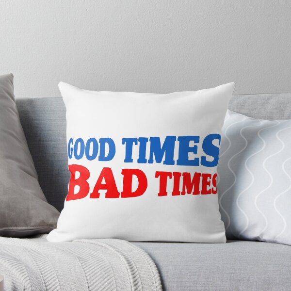Item preview, Good Times Bad Times designed and sold by joshpincus.