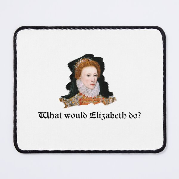 Item preview, What would Elizabeth do? designed and sold by wearequotes.
