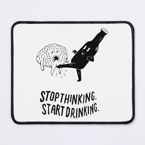 Item preview, Stop Thinking, Start Drinking: The Official Procrastinator's Motto designed and sold by -DEEWOLF-.