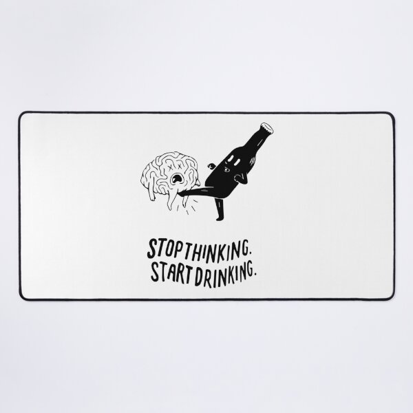 Item preview, Stop Thinking, Start Drinking: The Official Procrastinator's Motto designed and sold by -DEEWOLF-.
