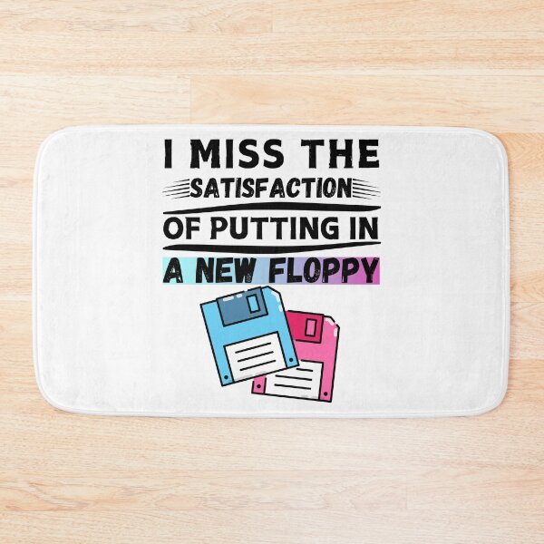 Item preview, I Miss The Satisfaction Of Putting In A New Floppy designed and sold by AvenueOfFulfill.