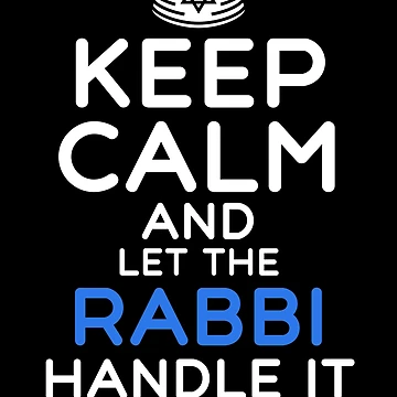 Artwork thumbnail, Keep Calm And Let The Rabbi Handle It by SharpThreadZ
